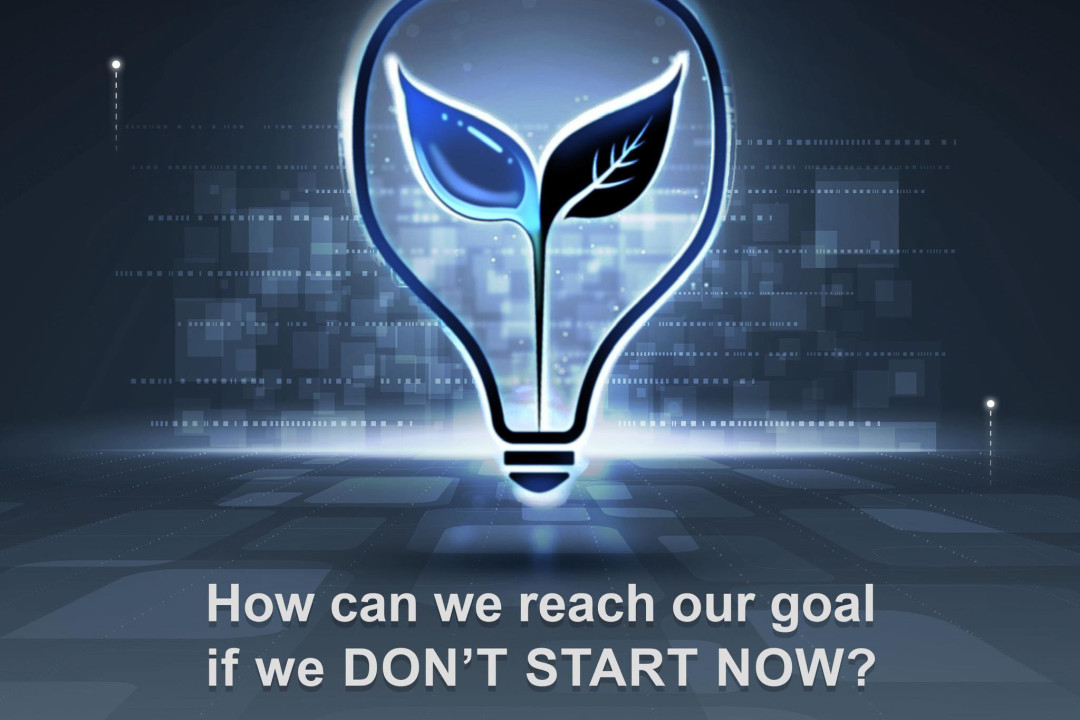 How Can We Reach Our Goal If We DON'T START NOW?